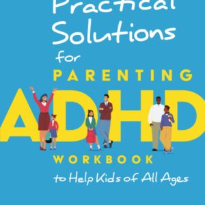 Practical Solutions for Parenting ADHD Workbook